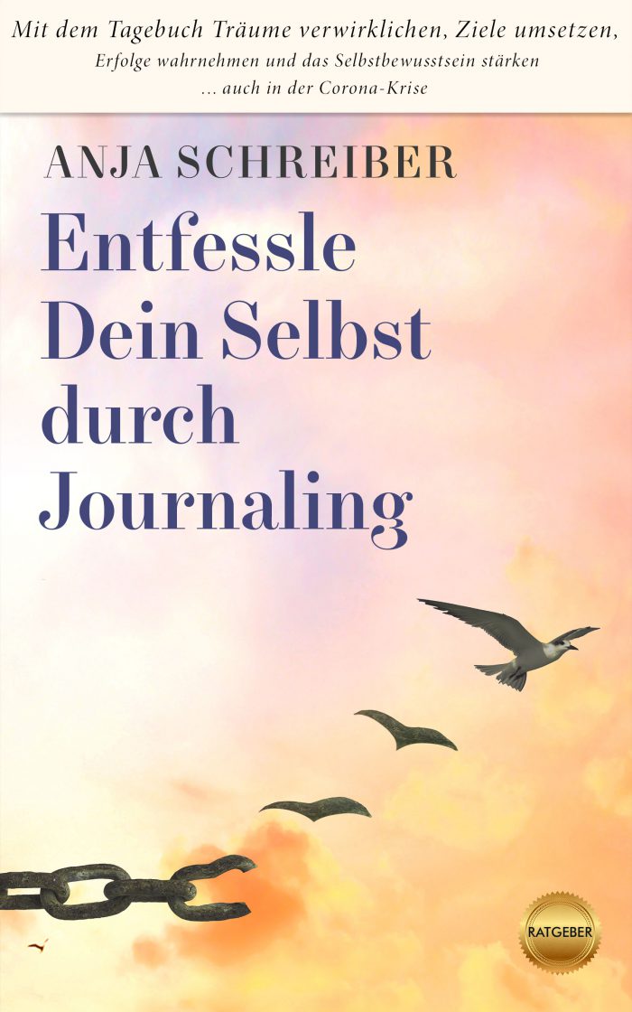 Anja Schreiber: Entfessle Dein Selbst durch Journaling"